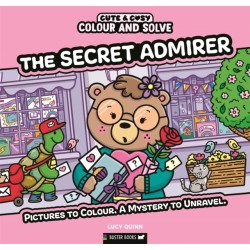 Colour and Solve: The Secret Admirer: Pictures to colour. A mystery to unravel.