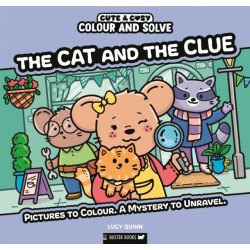 Colour and Solve: The Cat and the Clue: Pictures to colour. A mystery to unravel.