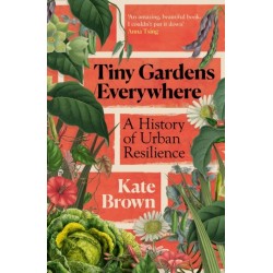 Tiny Gardens Everywhere: A History of Urban Resilience