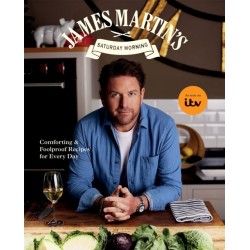 James Martin’s Saturday Morning Cookbook: Comforting and Foolproof Recipes for Every Day