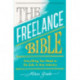 The Freelance Bible: Everything You Need to Go Solo in Any Industry