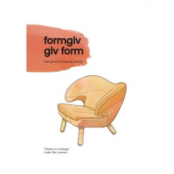 Formgiv - giv form: Koncept og formsprog i design