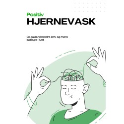 Positiv hjernevask: En guide til mindre ”lort” og mere ”lagkage” i livet