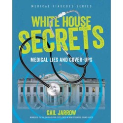 White House Secrets: Medical Lies and Cover-Ups