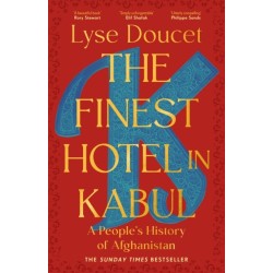 The Finest Hotel in Kabul: A People’s History of Afghanistan