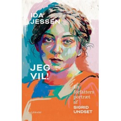 Jeg vil!: En forfatters portræt af Sigrid Undset