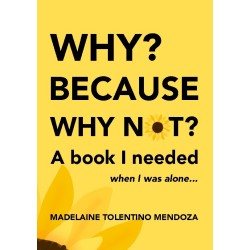 Why? Because why not? A book I needed when I was alone...: A book I needed when I was alone
