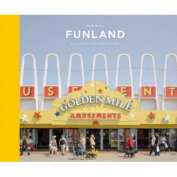 Funland: A Journey Through the British Seaside