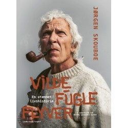 Vilde fugle flyver - en utæmmet livshistorie