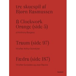 Tre skuespil af Bjørn Rasmussen – A Clockwork Orange, Traum og Fædra