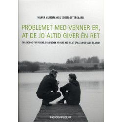 Problemet med venner er, at de jo altid giver én ret: en håndbog for voksne, der ønsker at være med til at spille unge gode til livet