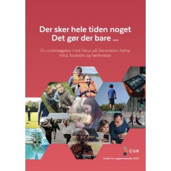 Der sker hele tiden noget. Det gør der bare...: En undersøgelse med fokus på Generation Alpha: fritid, forældre og fællesskab