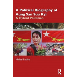 A Political Biography of Aung San Suu Kyi: A Hybrid Politician