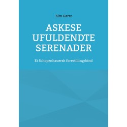 Askese ufuldendte serenader: Et Schopenhauersk forestillingsbind
