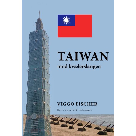TAIWAN MOD KVÆLERSLANGEN: Frihedens forposter: Taiwan og småøer, historie, samfund og sikkerhed
