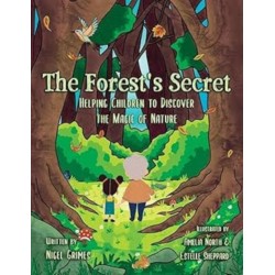 The Forest's Secret: Helping Children to Discover the Magic of Nature