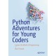 Python Adventures for Young Coders: Explore the World of Programming