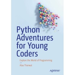 Python Adventures for Young Coders: Explore the World of Programming
