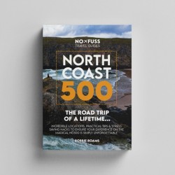 North Coast 500 The Road Trip of a Lifetime: NC500 Guide Book