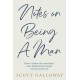 Notes on Being a Man: How to address the masculinity crisis, build mental strength and raise good sons