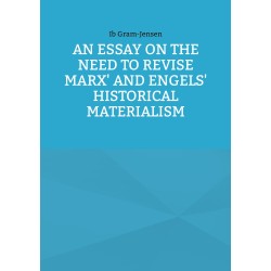 An Essay on the Need to Revise Marx' and Engels' Historical Materialism