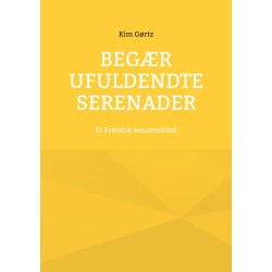 Begær ufuldendte serenader: Et Freudsk neurosebind