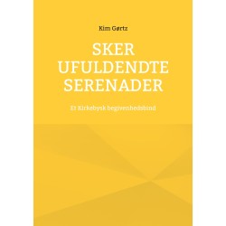 Sker ufuldendte serenader: Et Kirkebysk begivenhedsbind