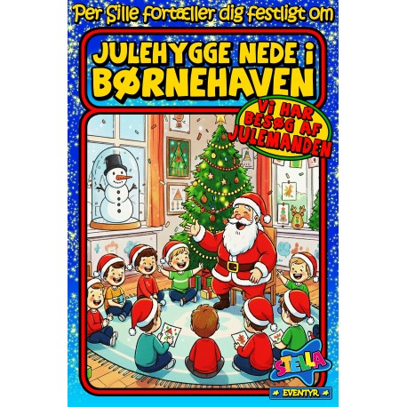 Per Sille fortæller dig om sød julehygge nede i børnehaven hvor den sjove og festlige julemand kommer på besøg og juler med