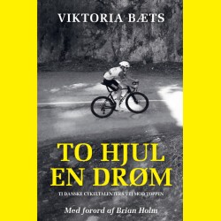 To Hjul – En Drøm: Ti danske cykeltalenters vej mod toppen