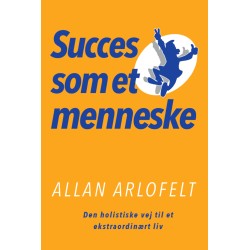 Succes som et menneske: Den holistiske vej til et ekstraordinært liv