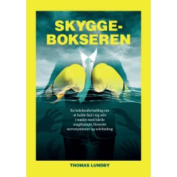 Skyggebokseren: En ledelsesfortælling om at holde fast i sig selv i mødet med hårde magtkampe, flossede nervesystemer og selvbedrag