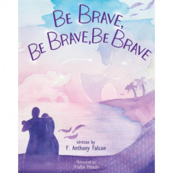 Be Brave, Be Brave, Be Brave