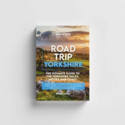 Road Trip Yorkshire Guide Book – The Ultimate Guide To The Yorkshire Dales Moors & Coast By Robbie Roams