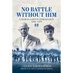 No Battle Without Him: Charalampos Seiradakis, 1886-1970