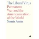 The Liberal Virus: Permanent War and the Americanization of the World