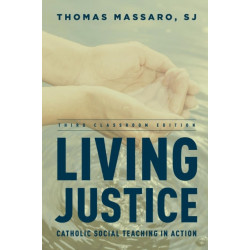 Living Justice: Catholic Social Teaching in Action