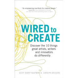 Wired to Create: Discover the 10 things great artists, writers and innovators do differently