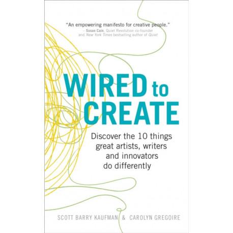 Wired to Create: Discover the 10 things great artists, writers and innovators do differently