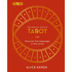 The Essential Book of Tarot: Discover the Messages in the Cards
