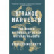 Strange Harvests: The Hidden Histories of Seven Natural Objects