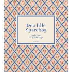 Den lille Sparebog: Gode Raad fra gamle Dage