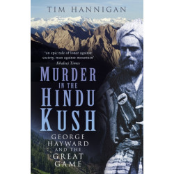 Murder in the Hindu Kush: George Hayward and the Great Game