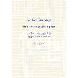 Helt - ikke stykkevis og delt: Psykiatrisk sygepleje og psykisk sundhed