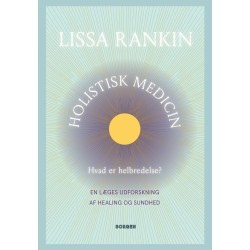 Holistisk medicin: Hvad er helbredelse? En læges udforskning af healing og sundhed
