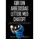 Gør din arbejdsdag lettere med ChatGPT: Den ultimative guide til at spare tid, øge produktiviteten og arbejde smartere med AI