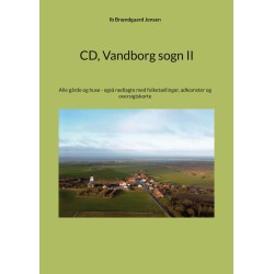 CD Vandborg sogn II: Alle gårde og huse - også nedlagte med folketællinger, adkomster og oversigtskorte