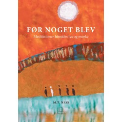 FØR NOGET BLEV: Meditiationer hinsiden lys og mørke