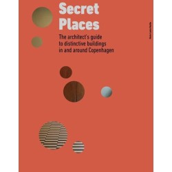 Secret Places: The architect's guide to distinctive buildings in and around Copenhagen