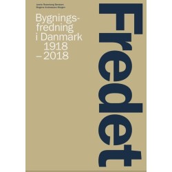 Fredet: Bygningsfredning i Danmark 1918-2018