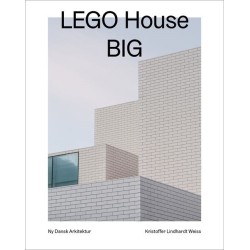 LEGO House, BIG – Ny dansk arkitektur Bd. 3